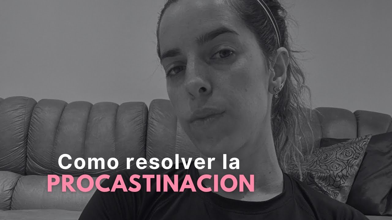 RESOLVE la procrastinación con esto