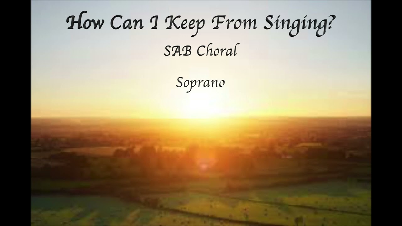 How Can I Keep From Singing? -  Soprano, SAB Choral Rehearsal Track