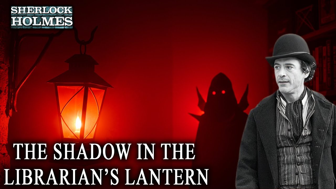 Sherlock Holmes and the Shadow in the Librarian&rsquo;s Lantern
