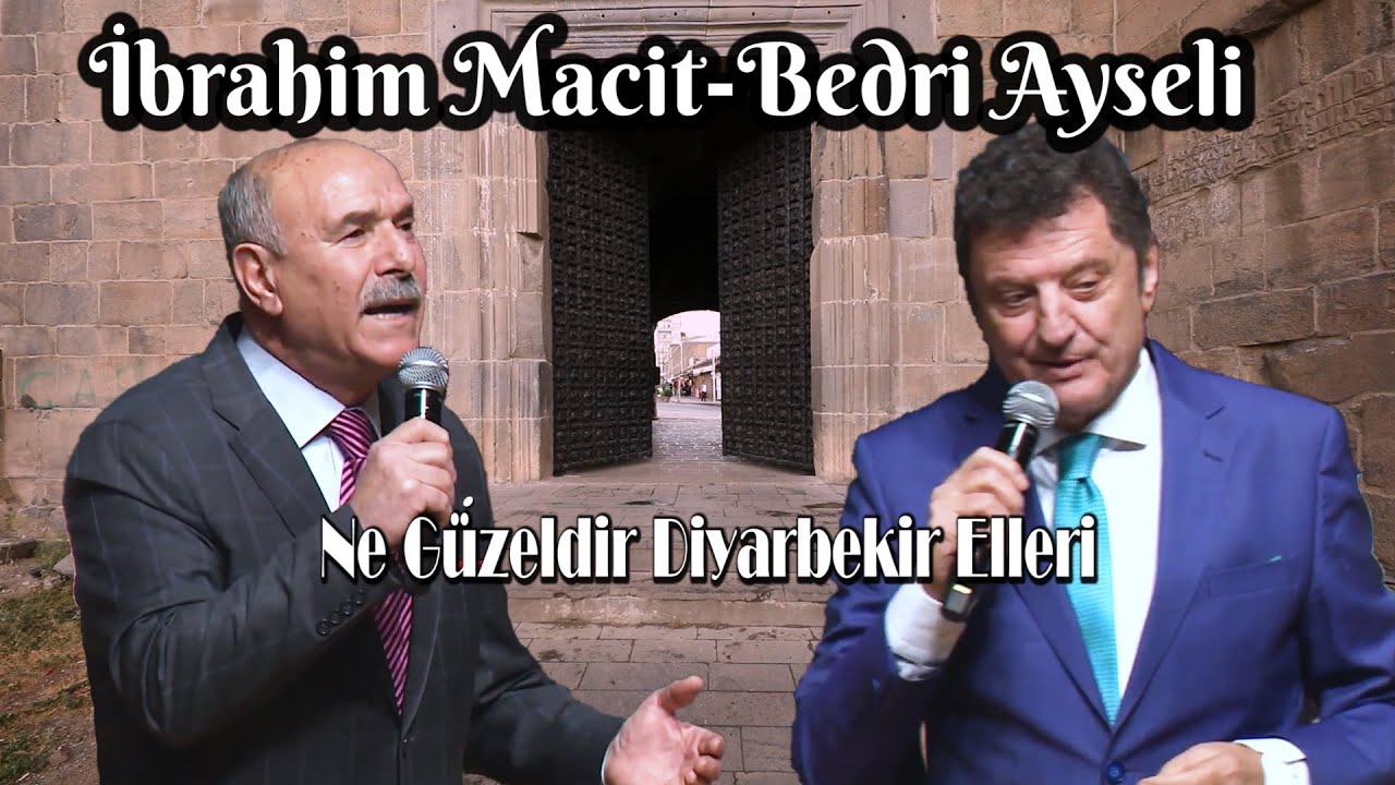 Bedri Ayseli İbrahim Macit Ne Güzeldir Diyarbekir Elleri