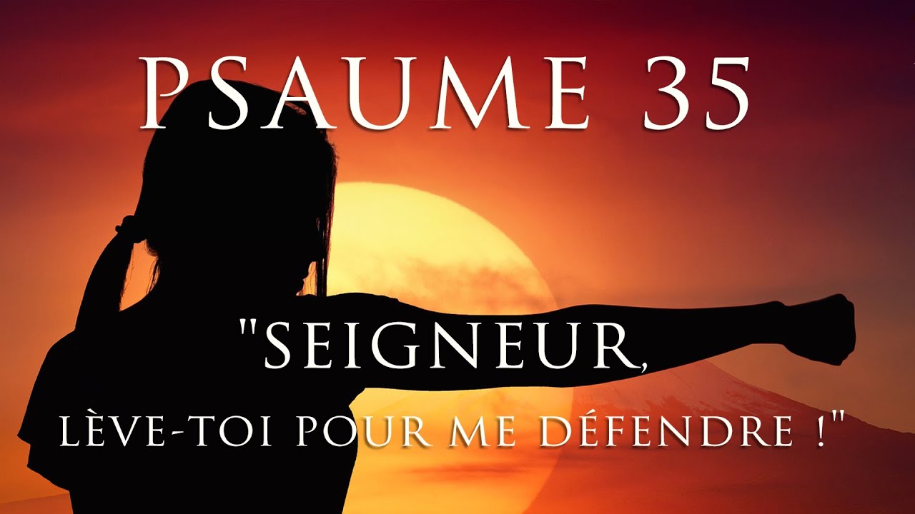 PSAUME 35 chant&eacute; : PROTECTION et D&Eacute;FENSE de DIEU