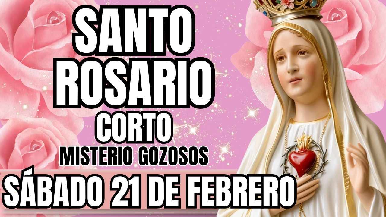 EL SANTO ROSARIO CORTO DE HOY 21 DE FEBRERO – 🌹 MISTERIOS  GOZOSOS🌹 ORACIÓN A LA VIRGEN MARÍA