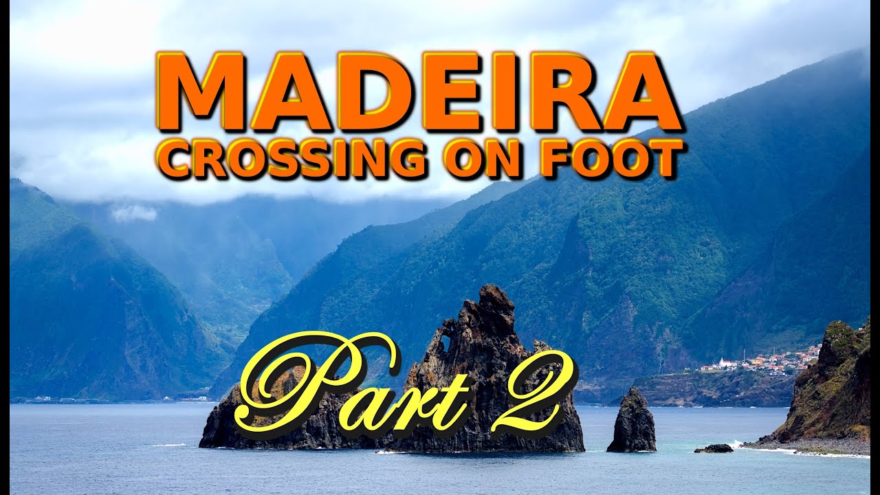 Madeira Crossing on Foot - Part 2: Pico do Arieiro to Porto Moniz (Island Trekking)