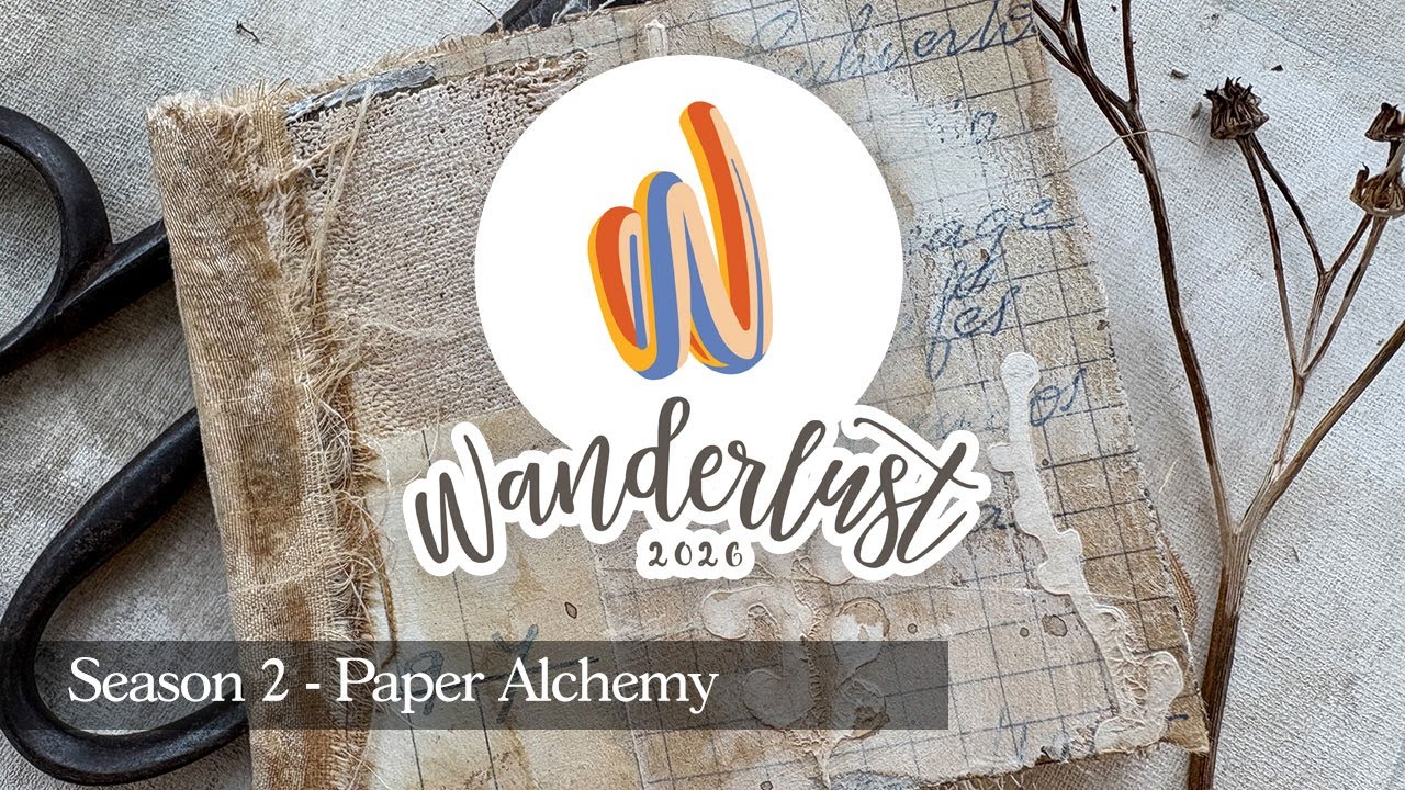 Wanderlust 2026 - Season Two - Paper Alchemy - Sneak Peek !!!