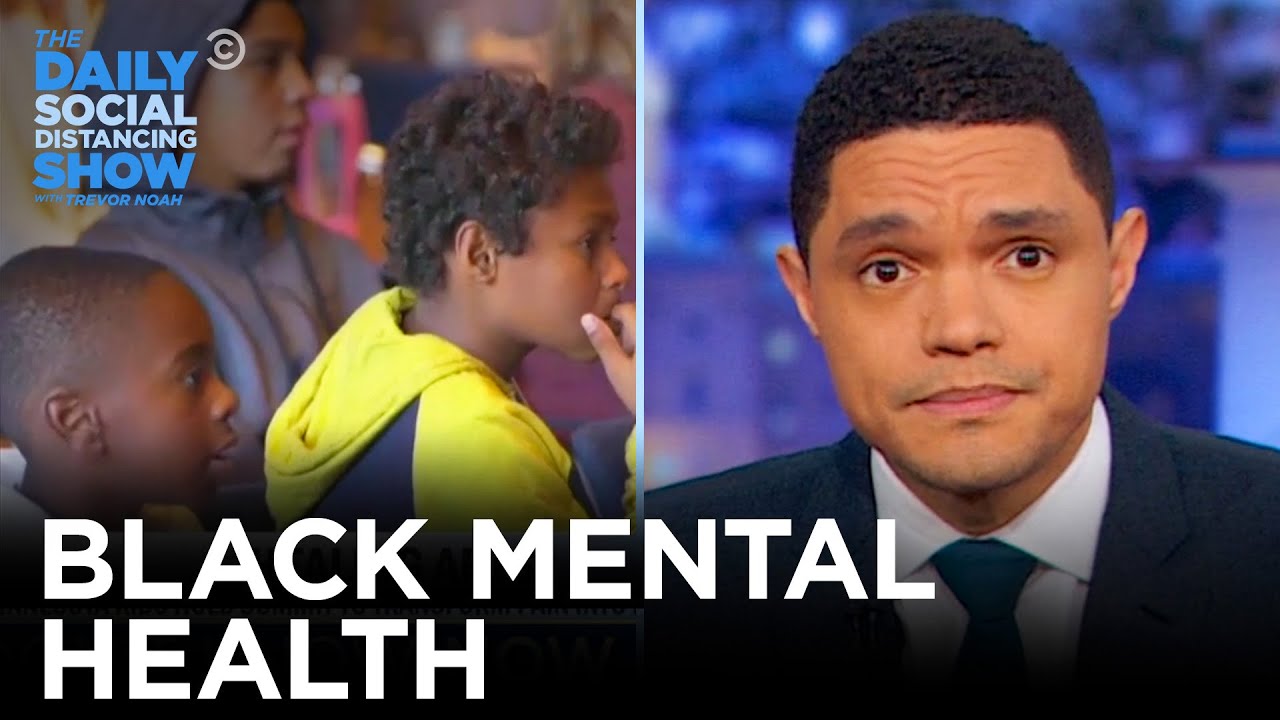If You Don’t Know, Now You Know: Mental Health Stigma in the Black Community | The Daily Show