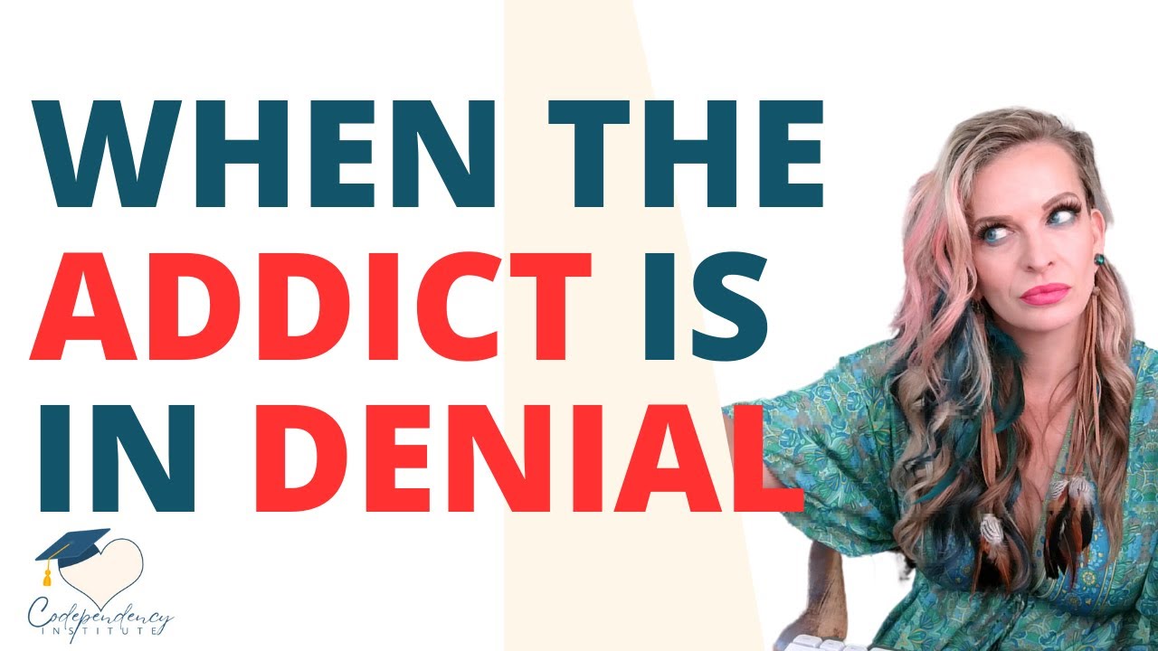 what to do when the addict or alcoholic  is on denial