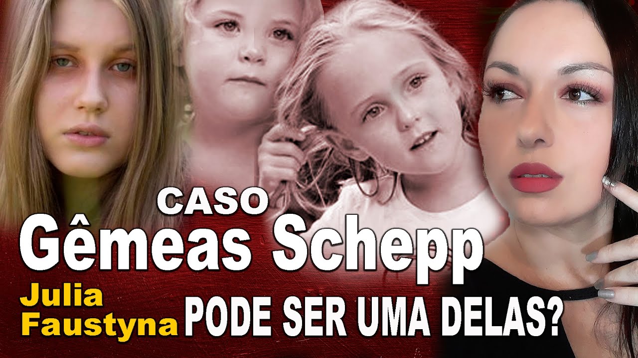 Caso Gêmeas Schepp, Julia Faustyna.Pode ser uma delas?