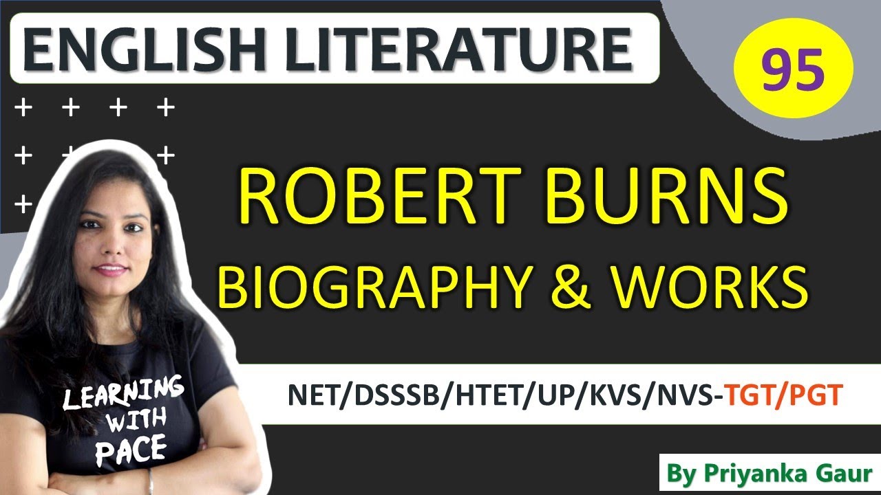 E-95 || Robert Burns Biography & Works || Interesting & Important Facts ||  By Priyanka Gaur
