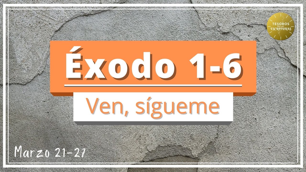 Ven sigueme 2022 | Exodo 1-6 | Antiguo Testamento | TEE 117