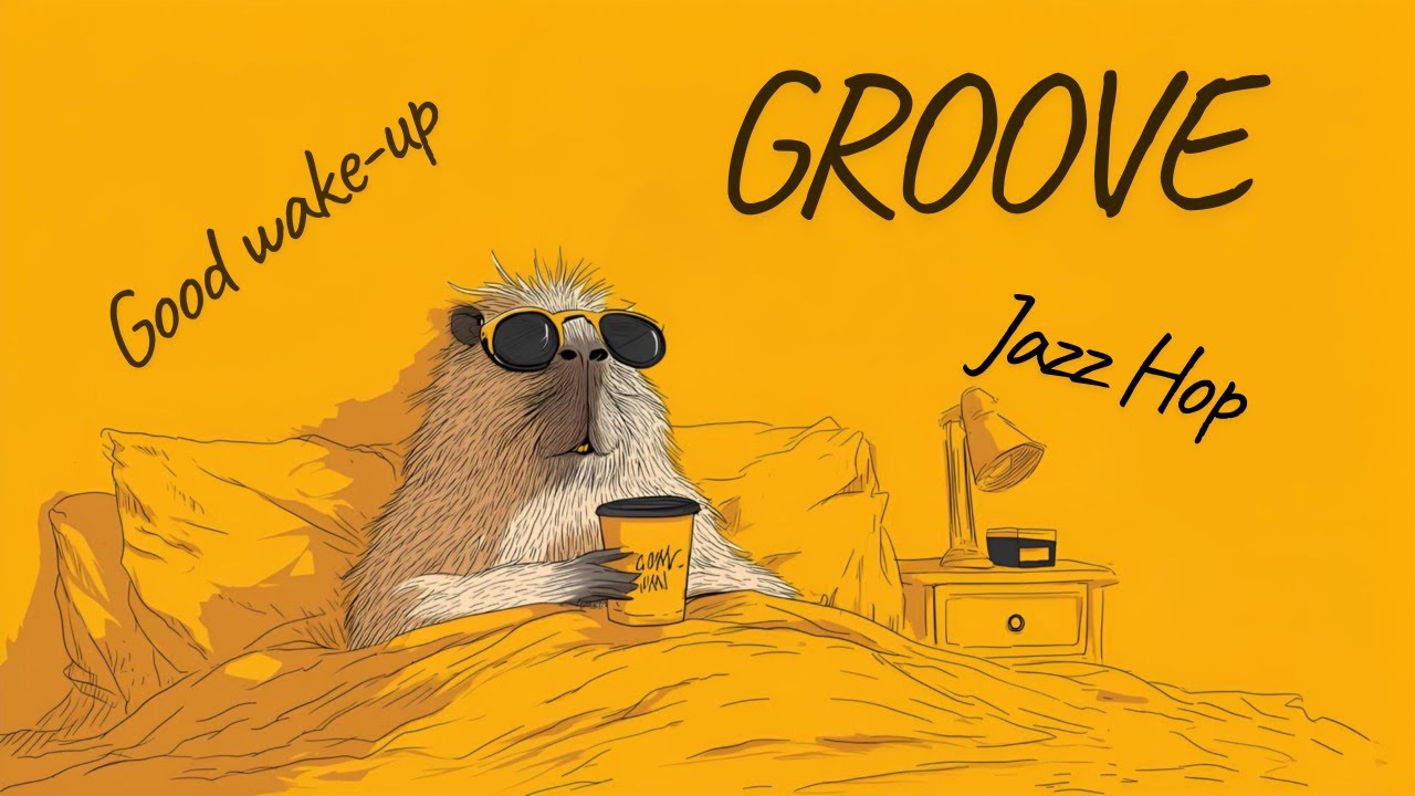 [Playlist]Good Morning Groove : Happy Wake Up Jazz Hop Mix