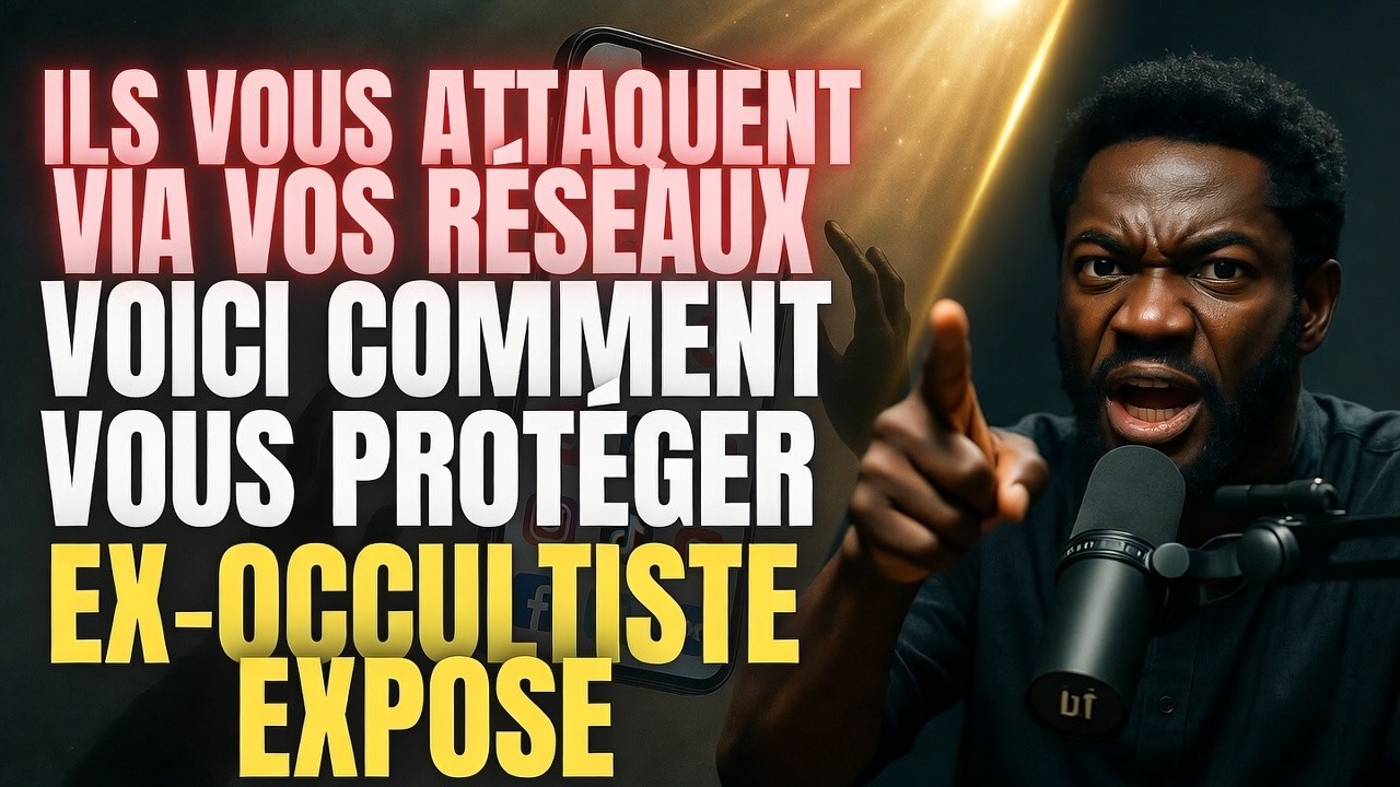 Ex-Occultiste Révèle Ils Attaquent les chretiens via les Réseaux Sociaux et Comment Vous Protéger