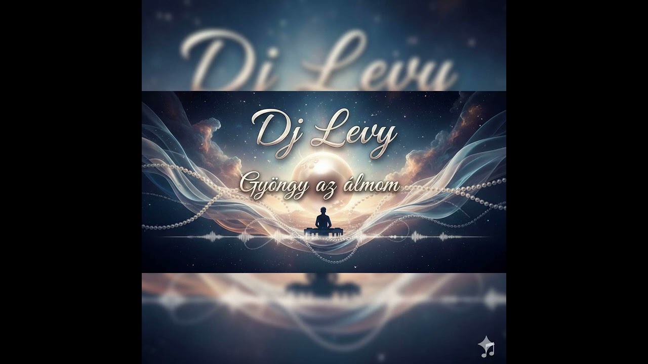 Dj Levy-Gyöngy az álmom