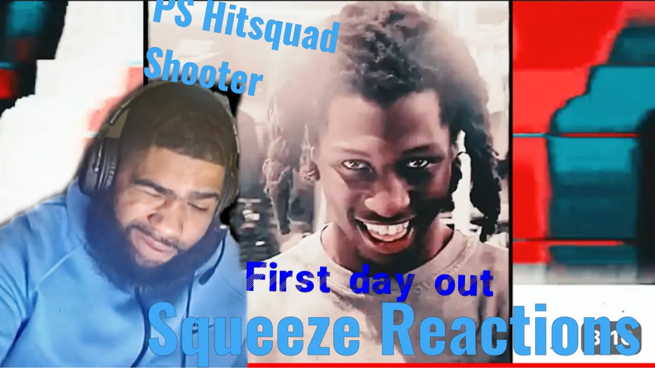 PS Hitsquad - Shooter (Official Video) FIRST DAY OUT PART 3| Squeeze Reactions