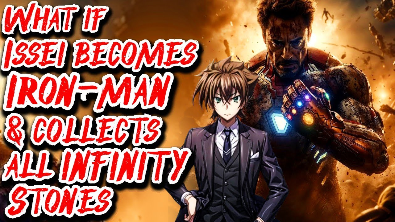 What if Issei becomes Iron man & collects all Infinity Stones | Movie | Au.@elguardian_infinito
