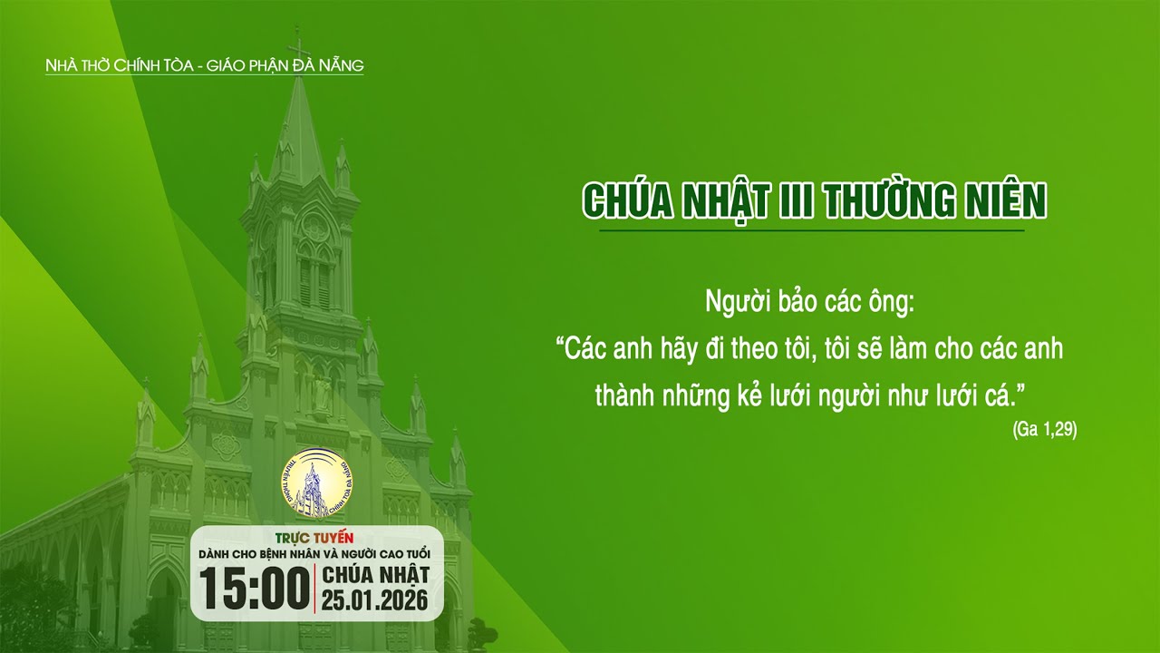 🔴Trực tuyến(*): Thánh lễ Chúa Nhật III Thường Niên | 15g00 - 25.01.2025 | Nhà thờ Chính Tòa Đà Nẵng