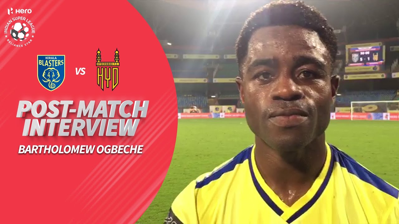 Kerala Blasters' Bartholomew Ogbeche After Scoring A Brace Against Hyderabad | Hero ISL 2019-20
