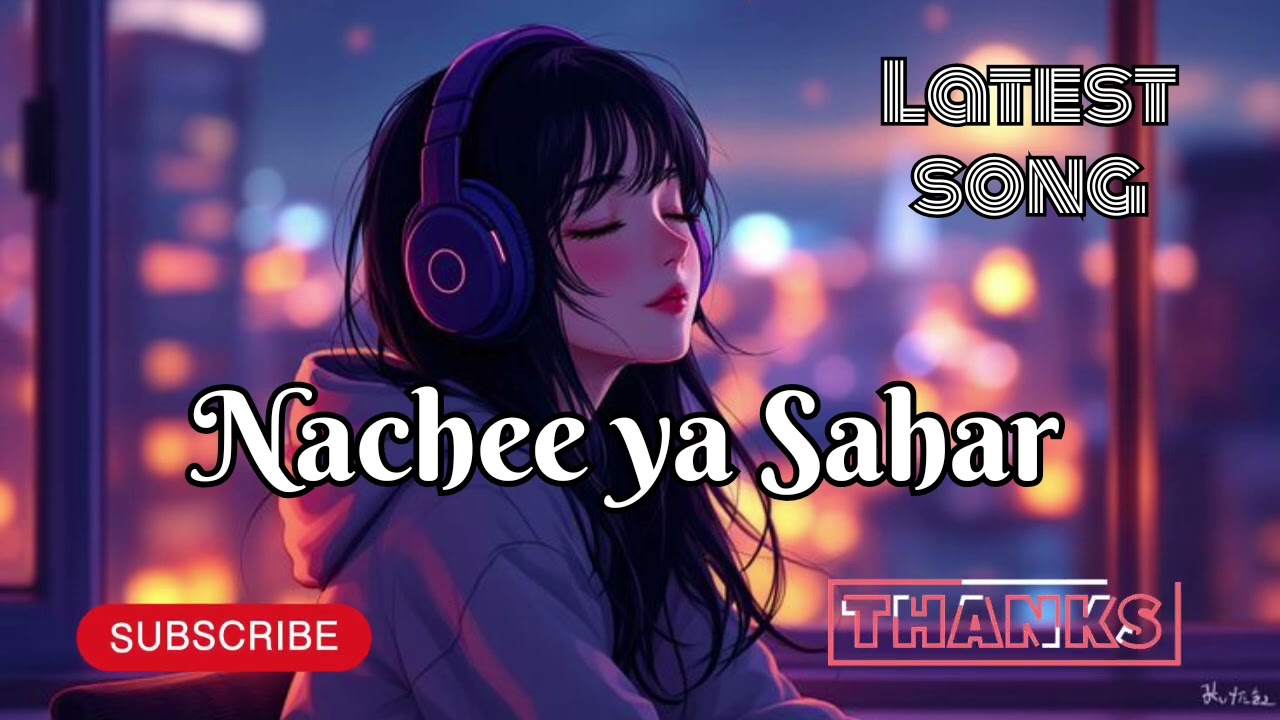 Nachee ya Sahar latest song (2026). 