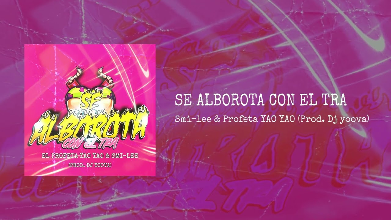 Se Alborota Con El Tra x Dj Yoova Ft. Smi-Lee & Profeta YAO YAO