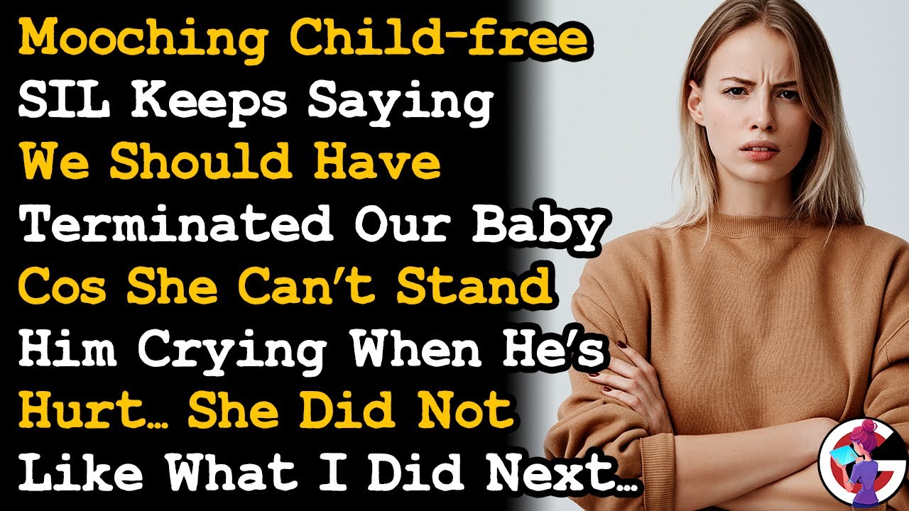 Mooching Childfree SIL Kept Saying We Should've Terminated Our Son Cos He Cries, So I Did This~ AITA