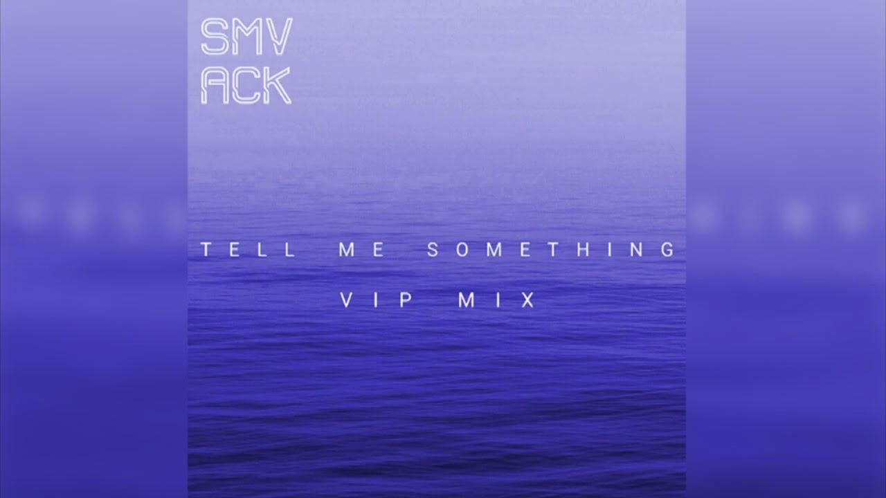 SMVACK - Tell Me Something (Extended VIP Mix)