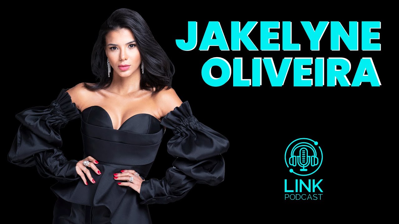 JAKELYNE OLIVEIRA - LINK PODCAST #L17