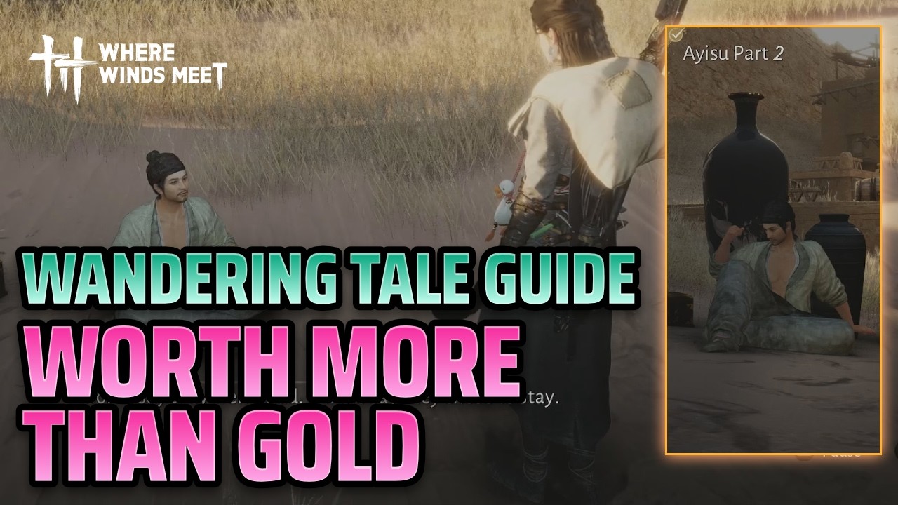 Wandering Tales Guide: Worth More Than Gold - Where Winds Meet