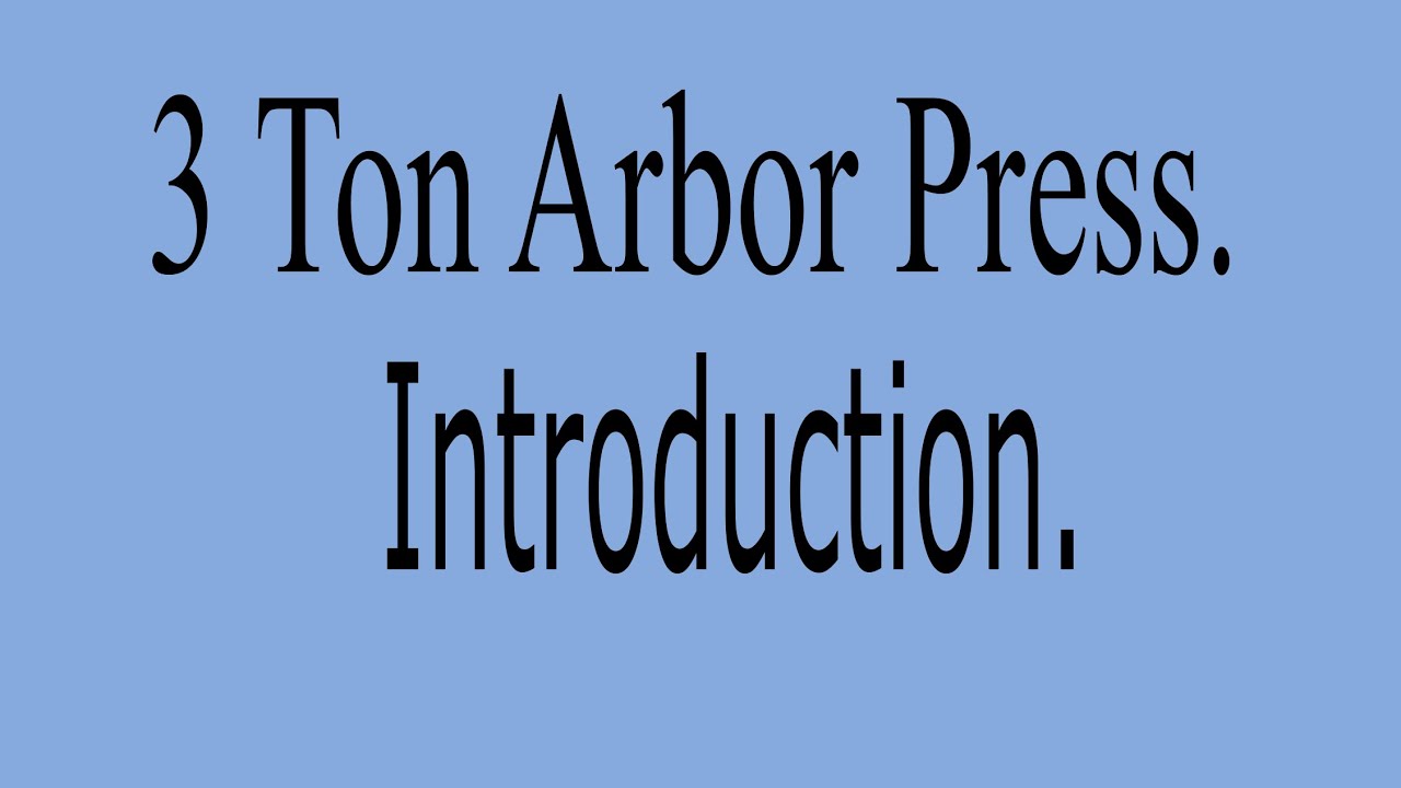 3 Ton Arbor Press Introduction.