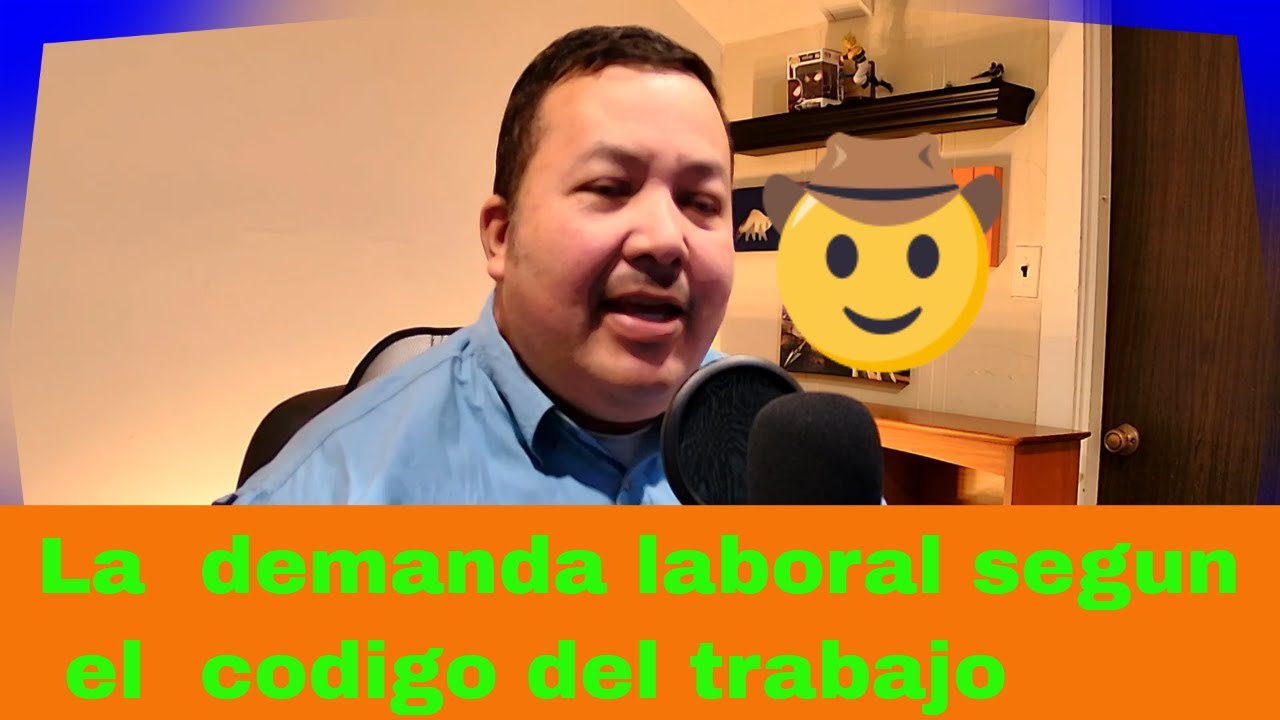 La demanda laboral  segun el  codigo del trabajo- hondureño