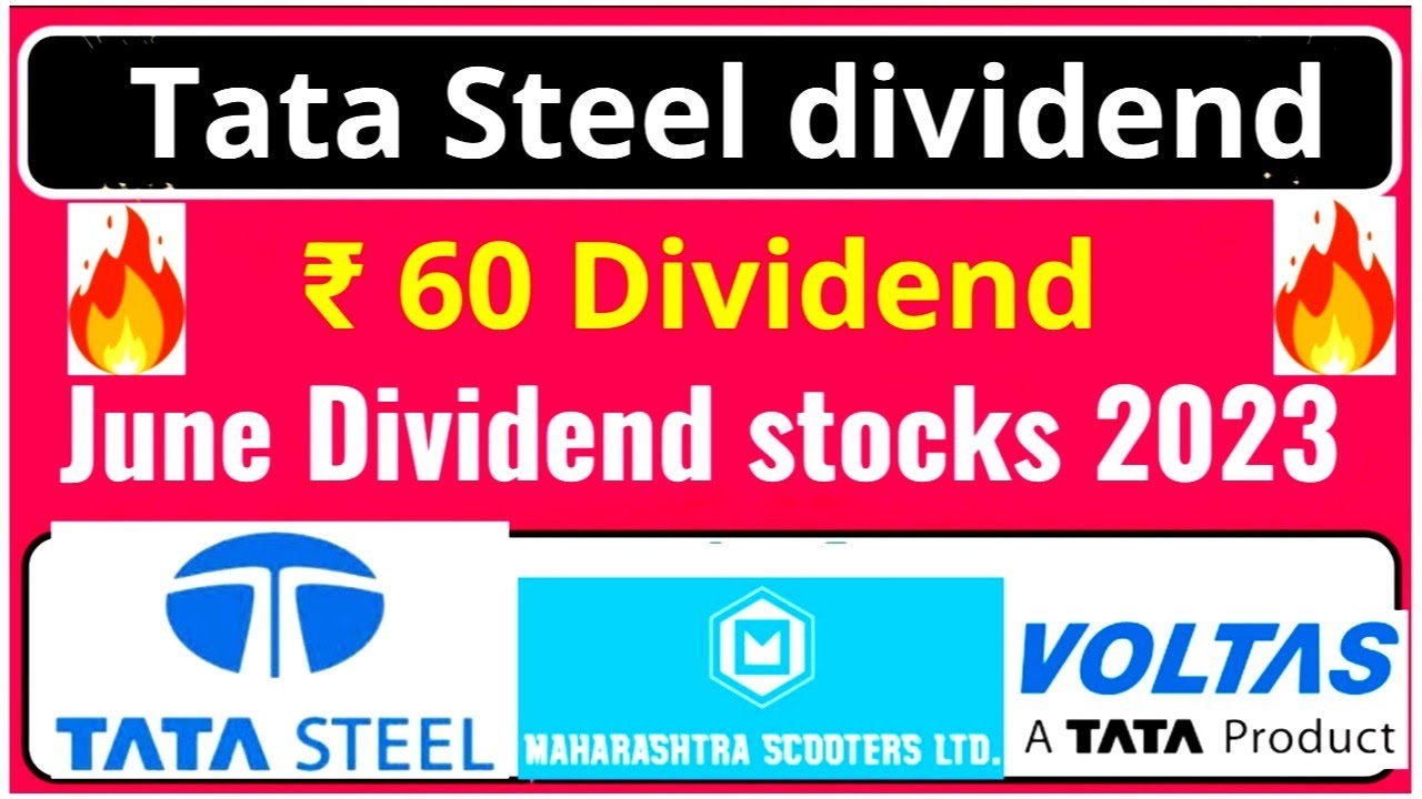 June 2023 | June Dividend 2023 | Tata steel dividend 2023 | Voltas dividend 2023