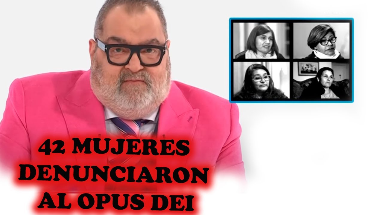 42 MUJERES DENUNCIARON POR ABUSO DE PODER Y SOMETIMIENTO A LA ESCLAVITUD AL OPUS DEI