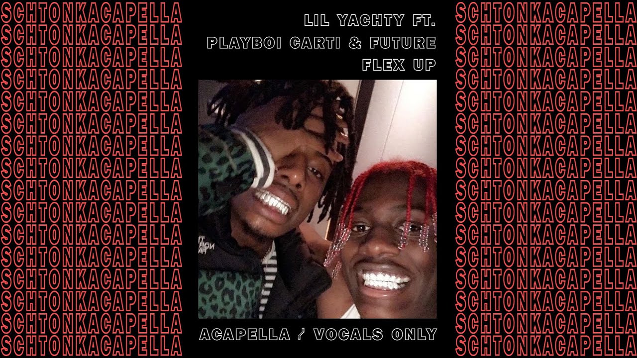 Lil Yachty ft. Playboi Carti Future ~ Flex Up (Acapella/Vocals only) 160 BPM