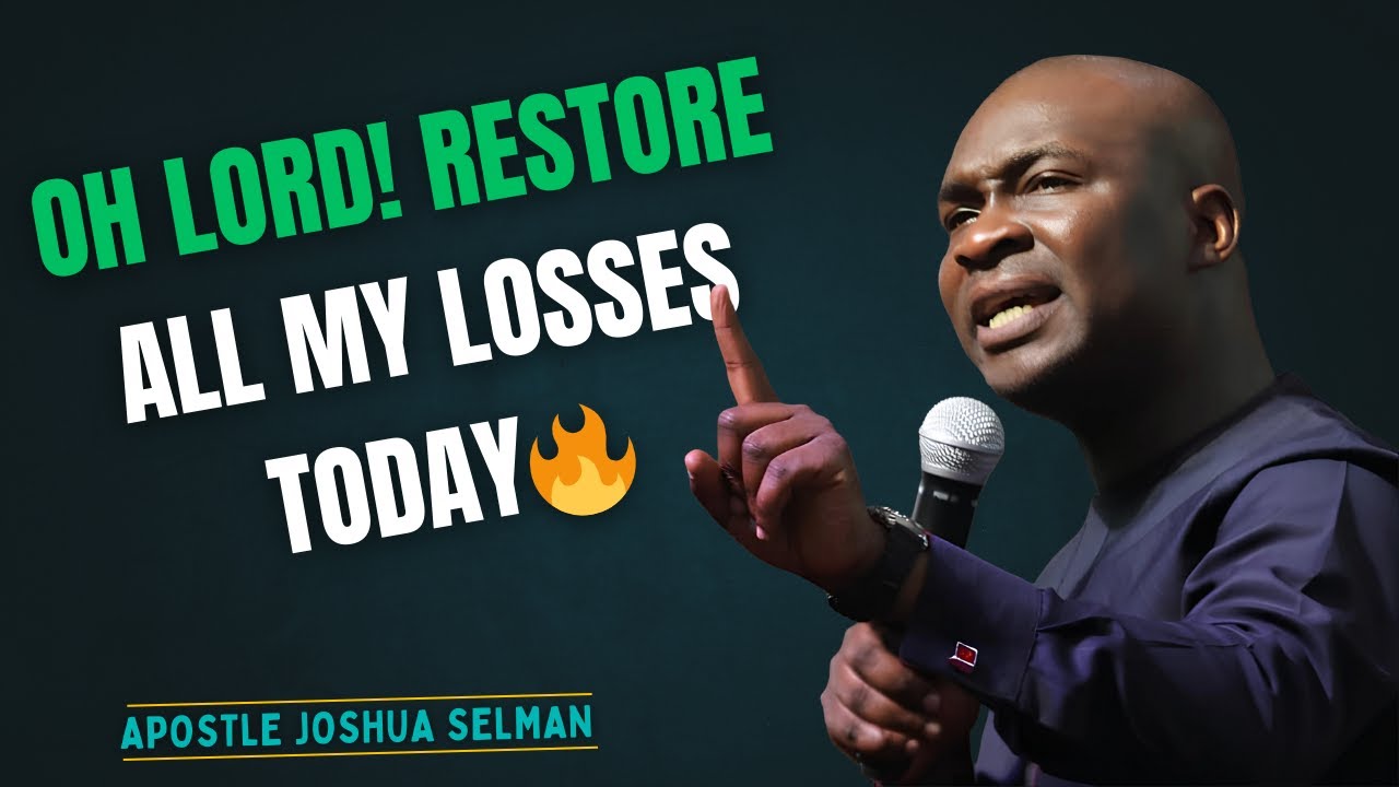 OH LORD! RESTORE ALL MY LOSSES TODAY | Apostle Joshua Selman