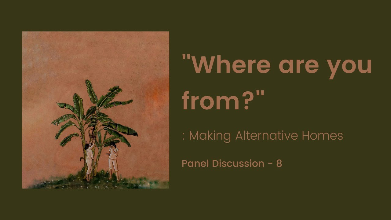 'Where are you from?': Making Alternative Homes | Lokame Tharavadu | Panel Discussion - 8