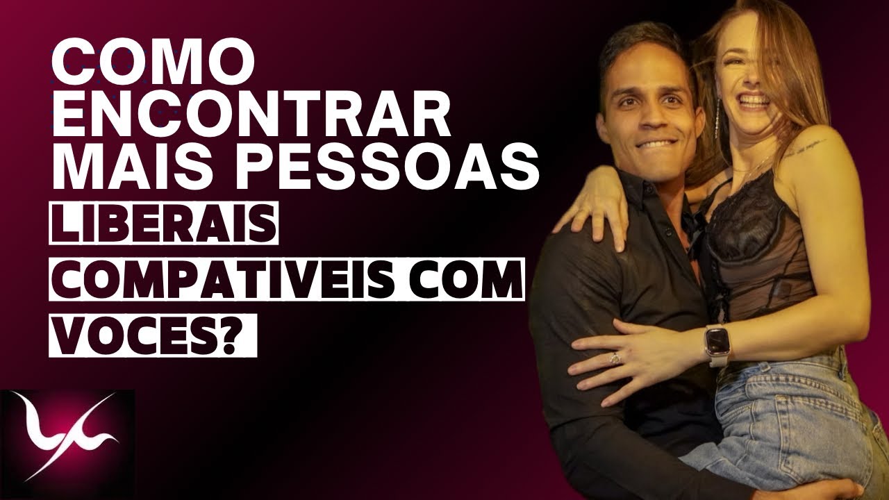 Como encontrar pessoas liberais mais compatíveis com vocês