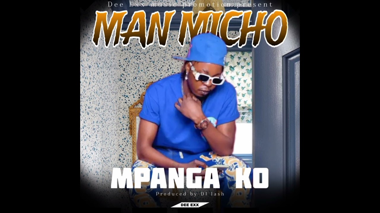 Man micho_mpanga ko //Dee Exx music promotion