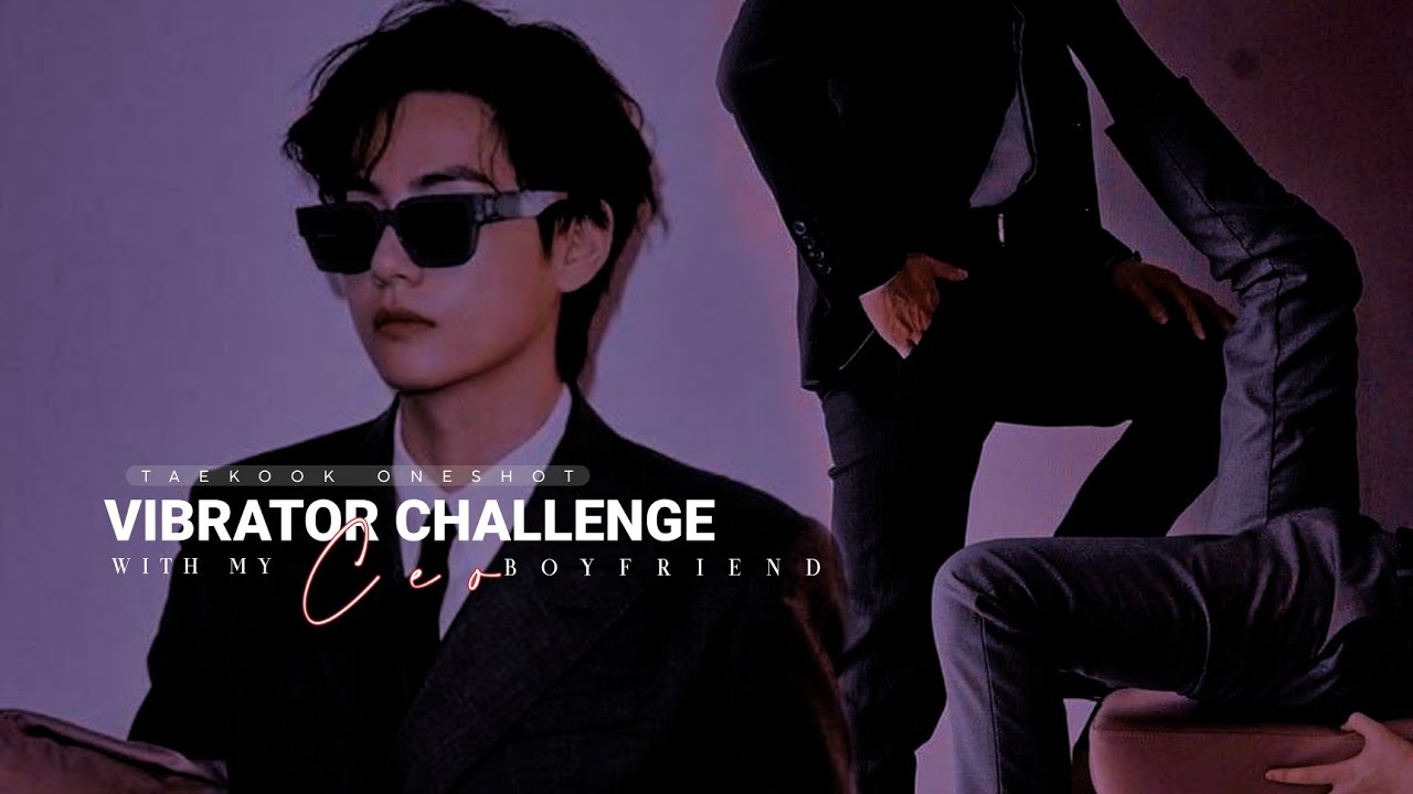 [𝐓𝐚𝐞𝐤𝐨𝐨𝐤 𝐨𝐧𝐞𝐬𝐡𝐨𝐭] 𝐕!𝐛𝐫𝐚𝐭𝐨𝐫 𝐜𝐡𝐚𝐥𝐥𝐞𝐧𝐠𝐞 𝐰𝐢𝐭𝐡 𝐦𝐲 𝐂𝐄𝐎 𝐛𝐨𝐲𝐟𝐫𝐢𝐞𝐧𝐝