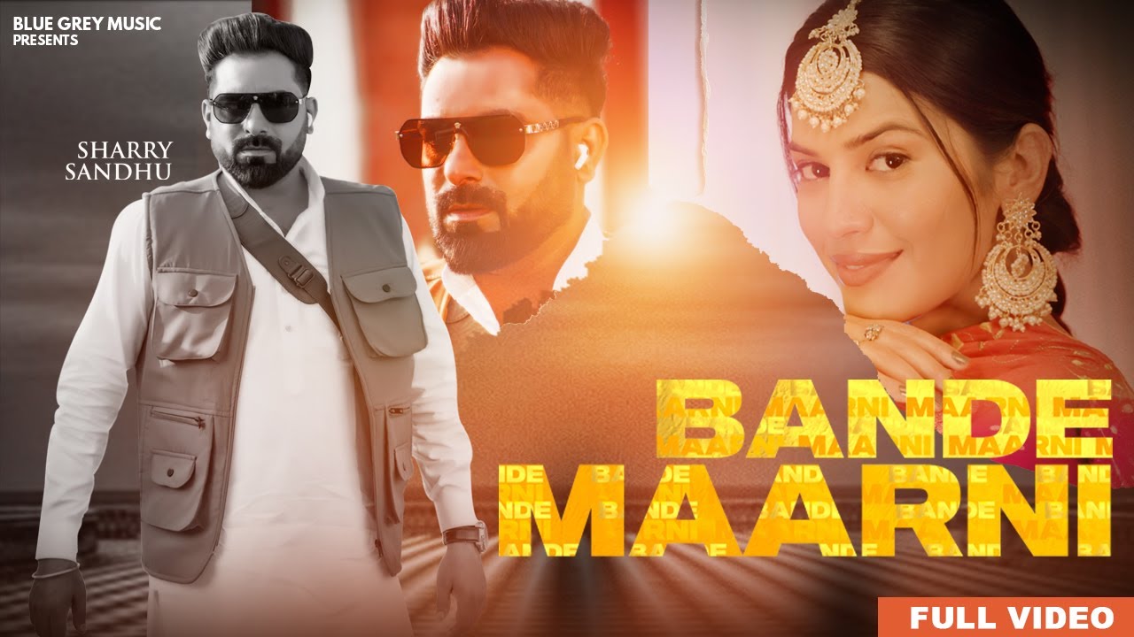 Bande Maarni (Official Video) Sharry Sandhu l Jassi X l Latest Punjabi Song 2025 | Blue Grey Music