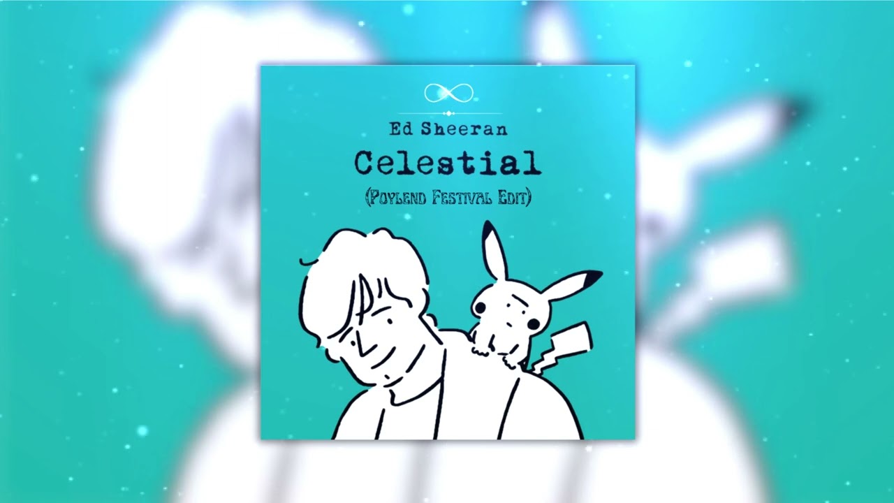 Ed Sheeran - Celestial (Poylend festival edit)