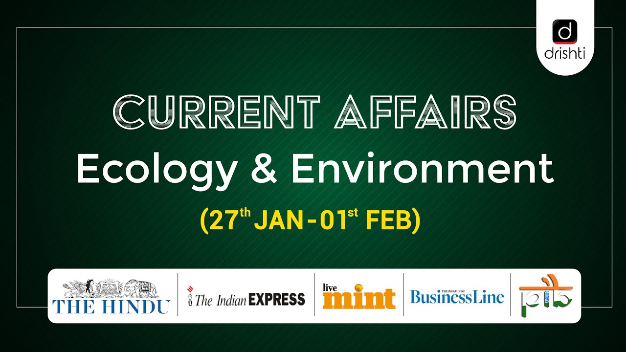 Current Affairs - Ecology & Environment (27th Jan - 01st Feb)