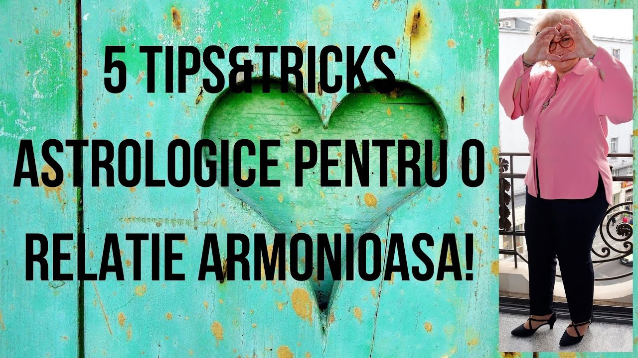 Dragostea NU Este Garantata - 5 TIPS & TRICKS Astrologice Pentru O Relatie Armonioasa!