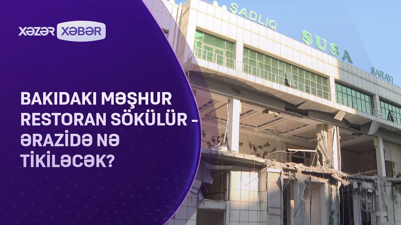 Bakıdakı məşhur restoran sökülür - Ərazidə nə tikiləcək?