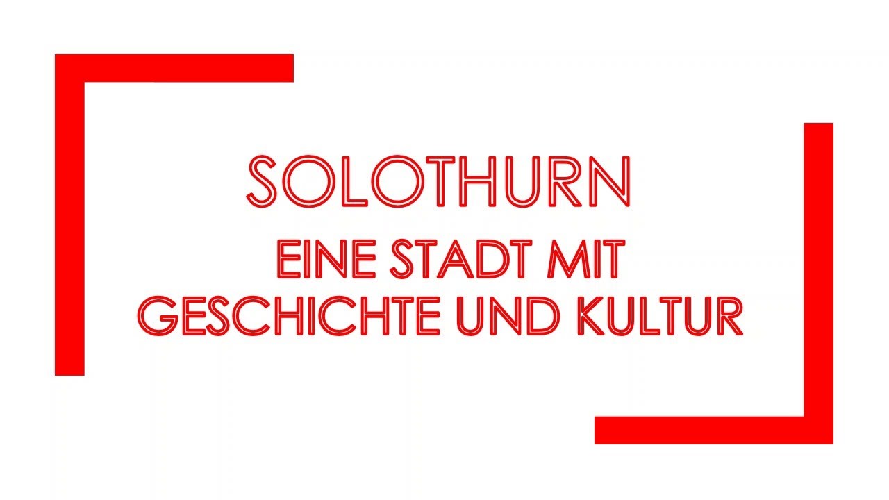 Solothurn - Eine Stadt mit Geschichte und Kultur