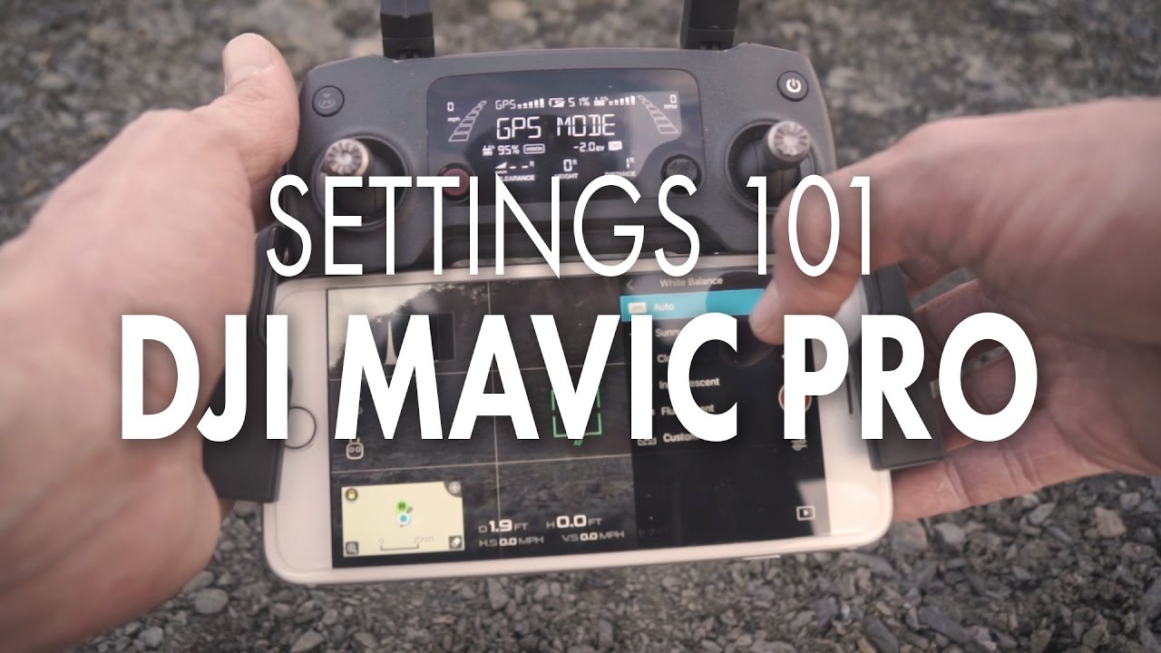Settings 101 - DJI Mavic Pro