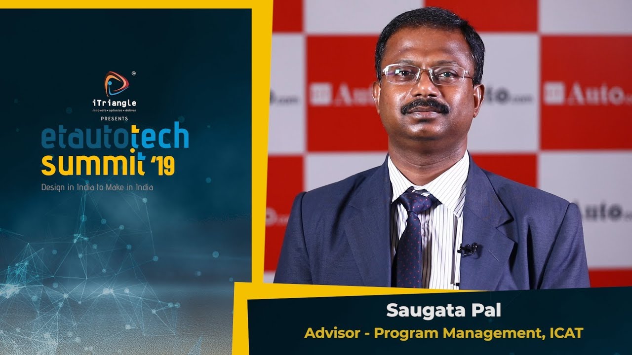 ETAuto Tech Summit 2019: Saugata Pal, Advisor- Program Management, ICAT
