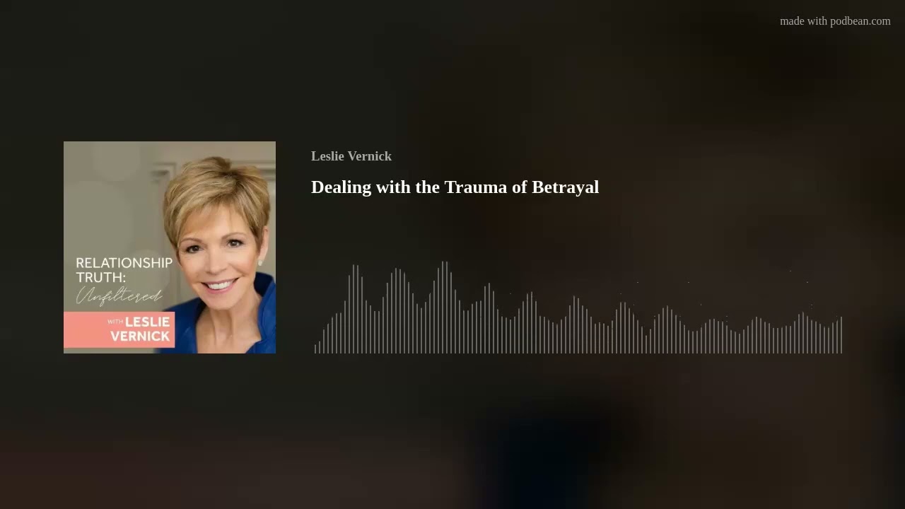 Dealing with the Trauma of Betrayal