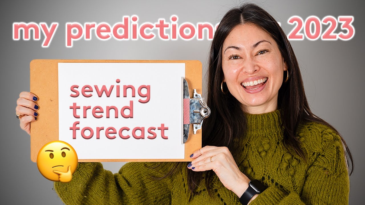 2023 Sewing Trends&mdash;My predictions for the sewing community