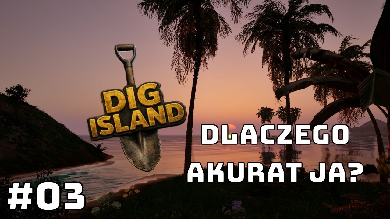 A po nocy przychodzi dzień, a po burzy spokój | #03 | Dig Island - GameplayPL