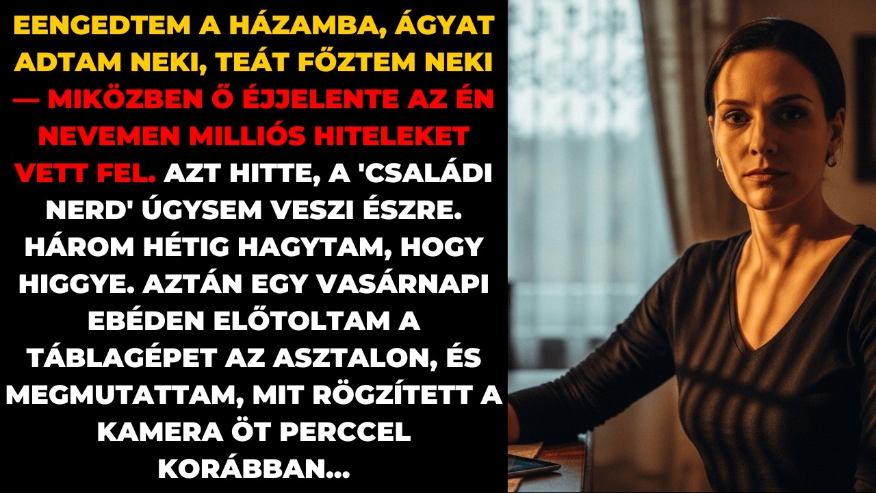 A sógornőm beköltözött a szobámba. Nem tudta, hogy a ház kamerarendszerét én irányítom