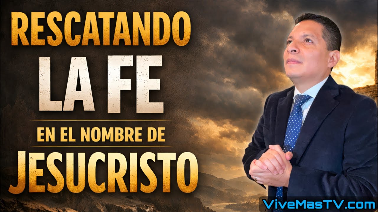 Rescatando la fe en el nombre de Jesucristo 🔥 Unidos en Oración