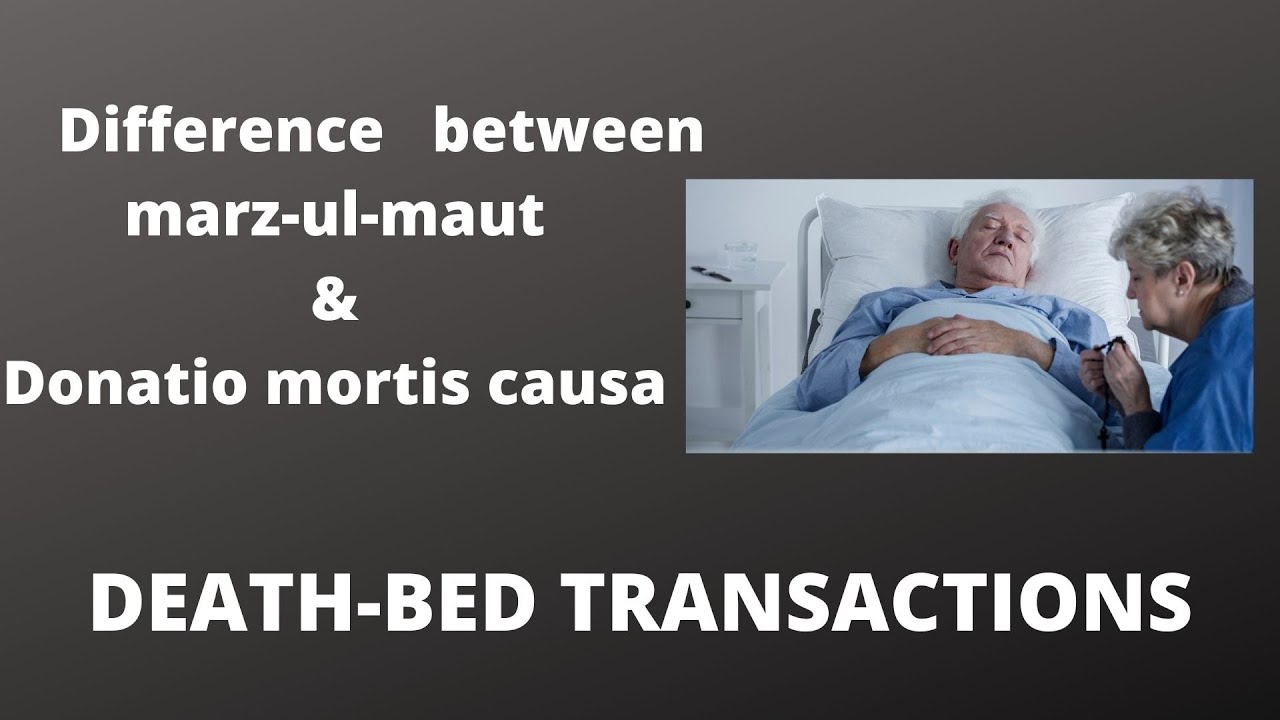 Difference between marz-ul-maut and Donatio mortis causa? #muslimlaw